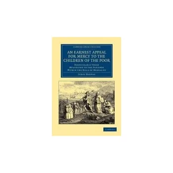 Earnest Appeal for Mercy to the Children of the Poor - Hanway, Jonas