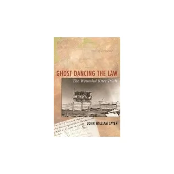 Populárně naučná literatura pro dospělé Ghost Dancing the Law - Sayer, John William