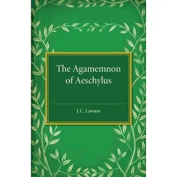 Agamemnon of Aeschylus - Lawson, J. C.