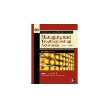 Učebnice Mike Meyers' CompTIA Network+ Guide to Managing and Troubleshooting Networks Lab Manual, 3rd Edition (Exam N10-005) - Meyers, Mike a Haley, Dennis