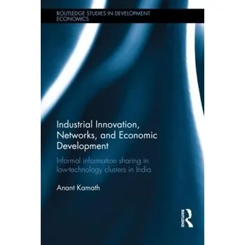 Industrial Innovation, Networks, and Economic Development - Kamath, Anant (Azim Premji University, India)