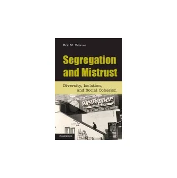 Segregation and Mistrust - Uslaner, Eric M. (University of Maryland, College Park)