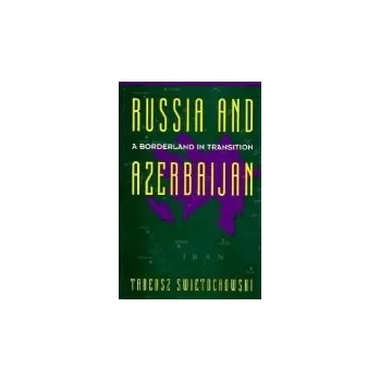 Populárně naučná literatura pro dospělé Russia and Azerbaijan - Swietochowski, Tadeusz