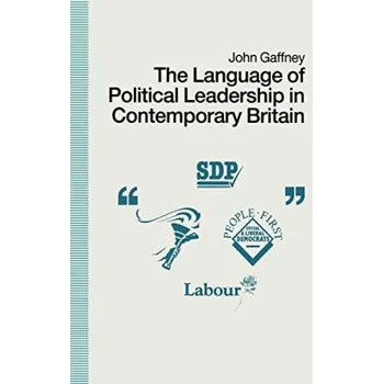 Učebnice Language of Political Leadership in Contemporary Britain - Gaffney, John