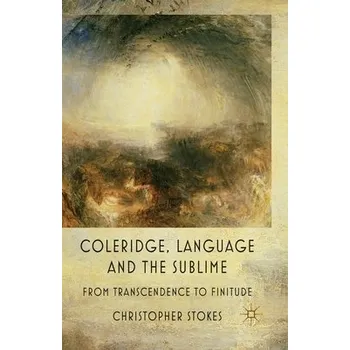 Učebnice Coleridge, Language and the Sublime - Stokes, C.