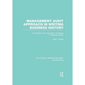 Management Audit Approach in Writing Business History (RLE Accounting) - Bures, Allen