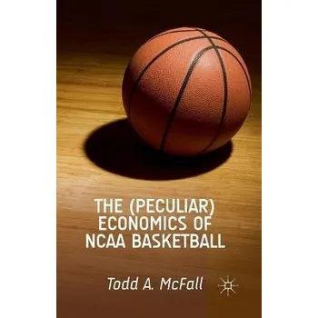 Učebnice (Peculiar) Economics of NCAA Basketball - McFall, T.