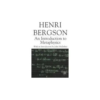 Učebnice Introduction to Metaphysics - Bergson, H. a Mullarkey, John