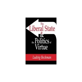 Učebnice Liberal State and the Politics of Virtue - Beckman, Ludvig