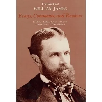 Essays, Comments, and Reviews - James, William