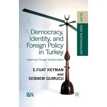 Učebnice Democracy, Identity and Foreign Policy in Turkey - Keyman, F. a Gumuscu, S. a Gumuscu, Sebnem