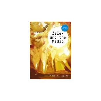 Kniha Zizek and the Media - Taylor, Paul A. (Institute of Communications Studies, University of Leeds)