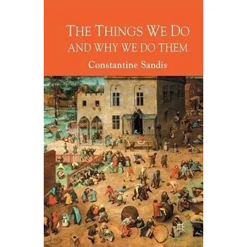 Učebnice Things We Do and Why We Do Them - Sandis, C.