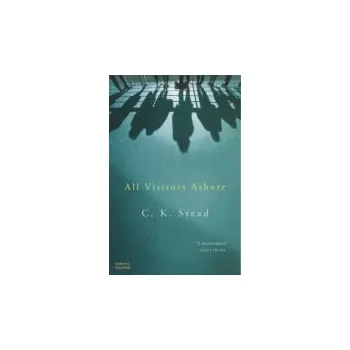 All Visitors Ashore - Stead, C. K.