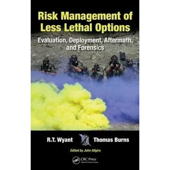 Populárně naučná literatura pro dospělé Risk Management of Less Lethal Options - Wyant, R.T. a Burns, Thomas