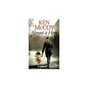 Almost a Hero - McCoy, Ken