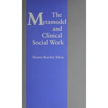 Učebnice Metamodel of Clinical Social Work - Tolson, Eleanor Reardon