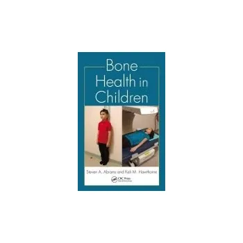 Bone Health in Children - Abrams, Steven A. a Hawthorne, Keli M.