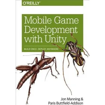 Technika Mobile Game Development with Unity - Manning, Jon a Buttfield-Addison, Paris