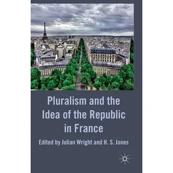 Učebnice Pluralism and the Idea of the Republic in France - Wright, Julian