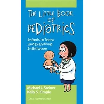 Kniha Little Book of Pediatrics - Steiner, Michael a Smith Kimple, Kelly