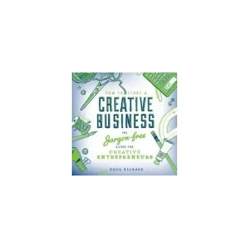 How to Start a Creative Business - Richard, Doug (Author)