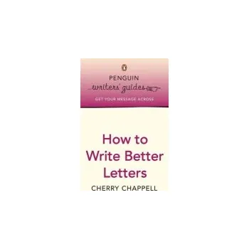 Učebnice Penguin Writers' Guides: How to Write Better Letters - Chappell, Cherry