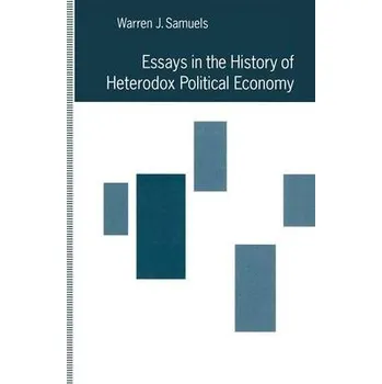 Essays in the History of Heterodox Political Economy - Samuels, Warren J.