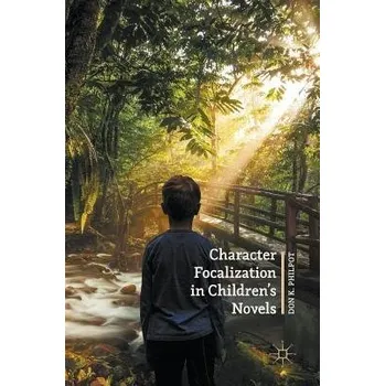 Učebnice Character Focalization in Children's Novels - Philpot, Don K.