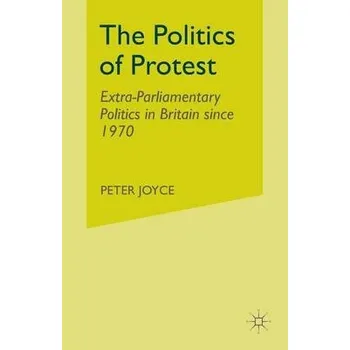 Učebnice Politics of Protest - Joyce, P.