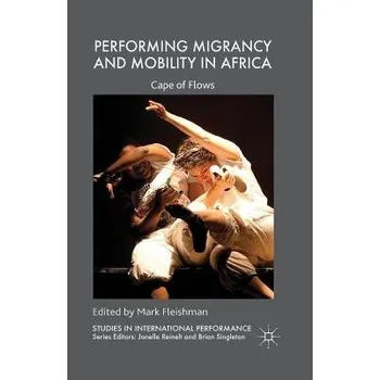 Učebnice Performing Migrancy and Mobility in Africa - Fleishman, Mark