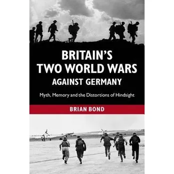 Britain's Two World Wars against Germany - Bond, Brian (King's College London)