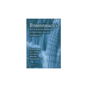 Kniha Hydroinformatics - Kumar, Praveen (University of Illinois, Urbana, Illinois, USA) a Folk, Mike (NCSA, Champaign, Illinois, USA) a Markus, Momcilo (Illinois State Water Survey, Champaign, Illinois, USA) a Alameda, Jay C. (Champaign, Illinois, USA)