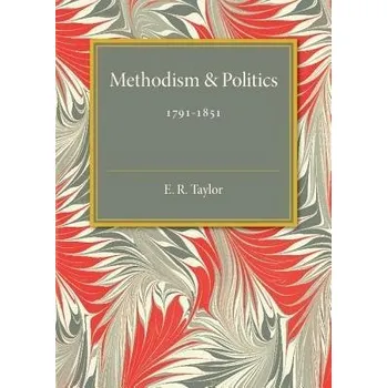 Methodism and Politics - Taylor, E. R.