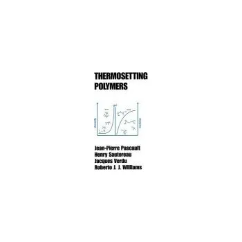 Kniha Thermosetting Polymers - Pascault, Jean-Pierre a Sautereau, Henry a Verdu, Jacques a Williams, Roberto J. J.