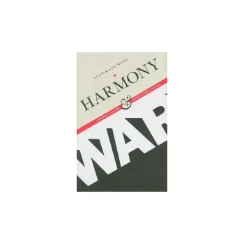 Populárně naučná literatura pro dospělé Harmony and War - Wang, Yuan-kang