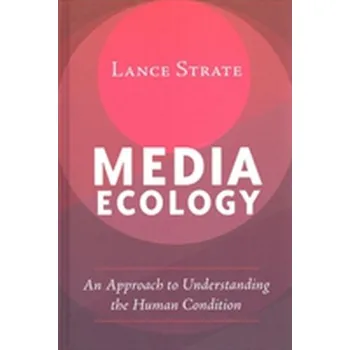Media Ecology - Strate, Lance [EN] (2017, Vázaná, Peter Lang Publishing Inc)