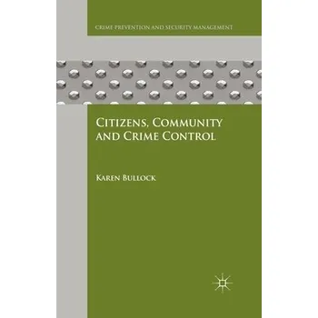 Učebnice Citizens, Community and Crime Control - Bullock, K.
