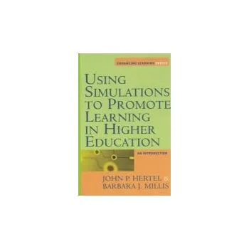 Kniha Using Simulations to Promote Learning in Higher Education - Hertel, John Paul a Millis, Barbara