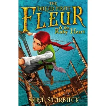Kniha Dread Pirate Fleur and the Ruby Heart - Starbuck, Sara