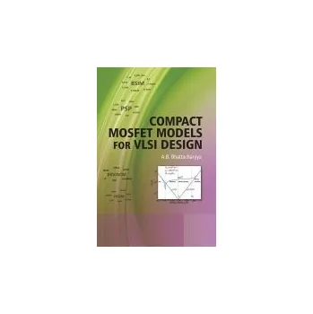 Compact MOSFET Models for VLSI Design - Bhattacharyya, A. B. (Jaypee Institute of Information Technology, India)