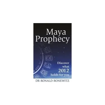 Maya Prophecy - Bonewitz, Dr Ronald