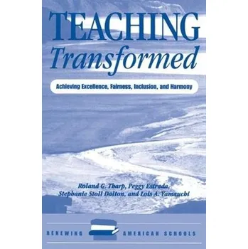 Kniha Teaching Transformed - Tharp, Roland a Estrada, Peggy a Dalton, Stephanie a Yamauchi, Lois