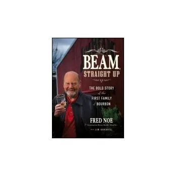 Beam, Straight Up - Noe, Fred a Kokoris, Jim