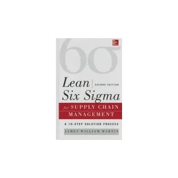 Populárně naučná literatura pro dospělé Lean Six Sigma for Supply Chain Management, Second Edition - Martin, James