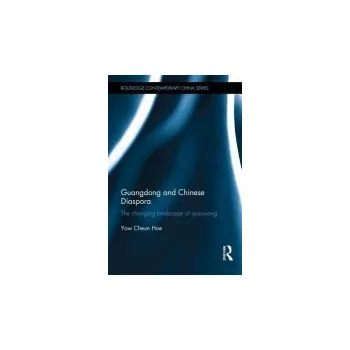 Guangdong and Chinese Diaspora - Yow Cheun Hoe (Nanyang Technological University, Singapore)