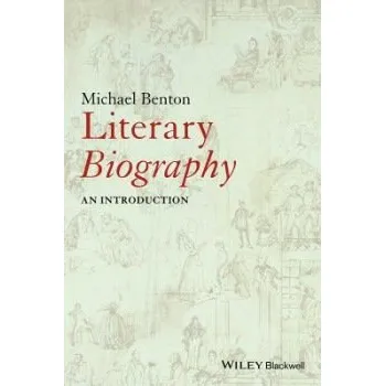 Kniha Literary Biography - Benton, Michael J. (University of Southampton, UK)