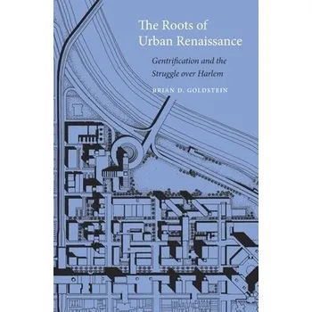 Roots of Urban Renaissance - Goldstein, Brian D.