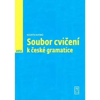 Český jazyk Soubor cvičení k české gramatice (Anna Antošová, 2012)
