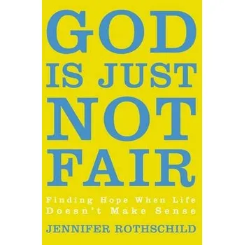 Populárně naučná literatura pro dospělé God Is Just Not Fair - Rothschild, Jennifer